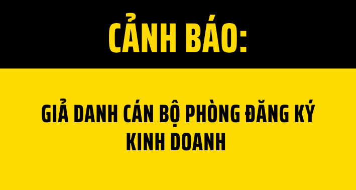 CẢNH BÁO LỪA ĐẢO GIẢ DANH CÁN BỘ PHÒNG ĐĂNG KÝ KINH DOANH
