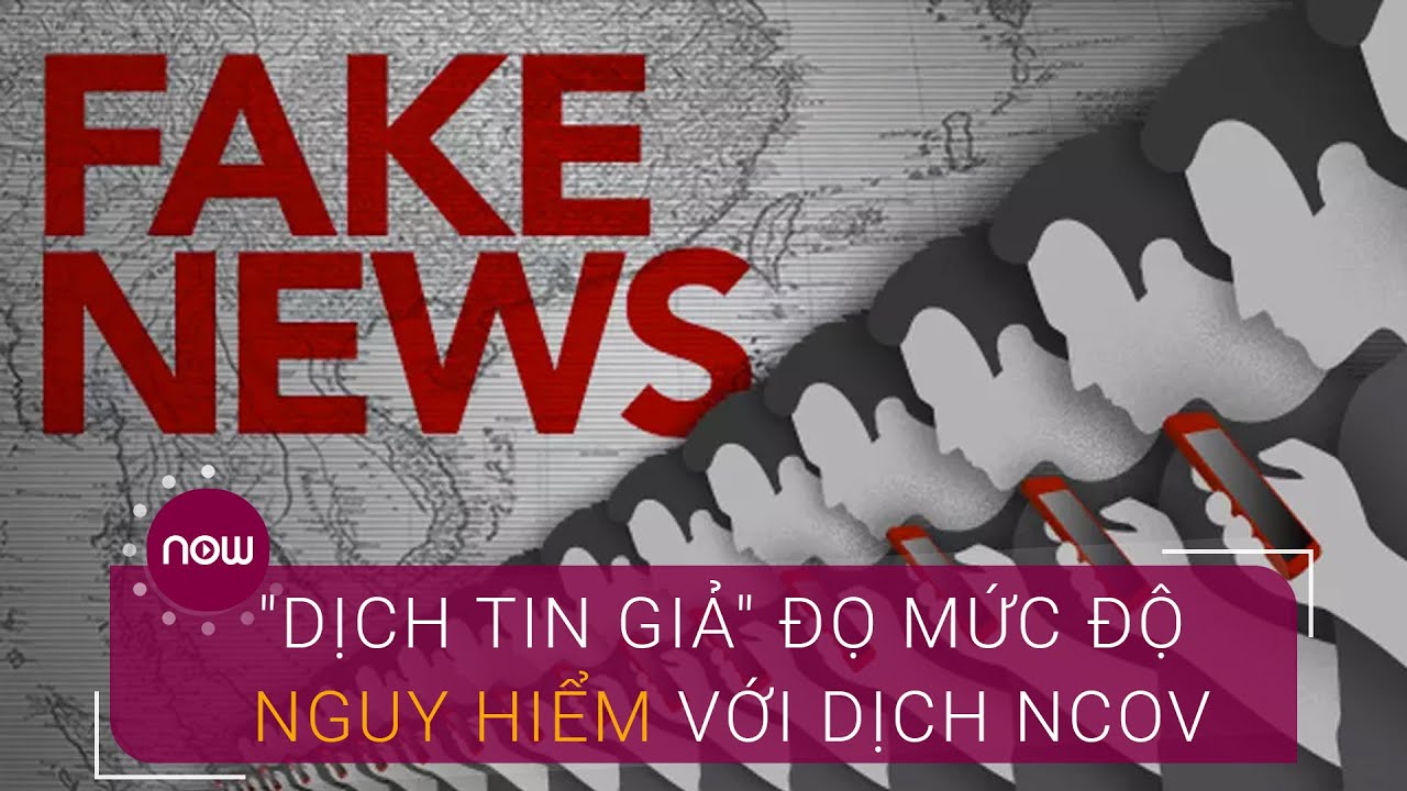 NGĂN CHẶN NẠN TIN GIẢ TRƯỚC NGUY CƠ DỊCH BỆNH