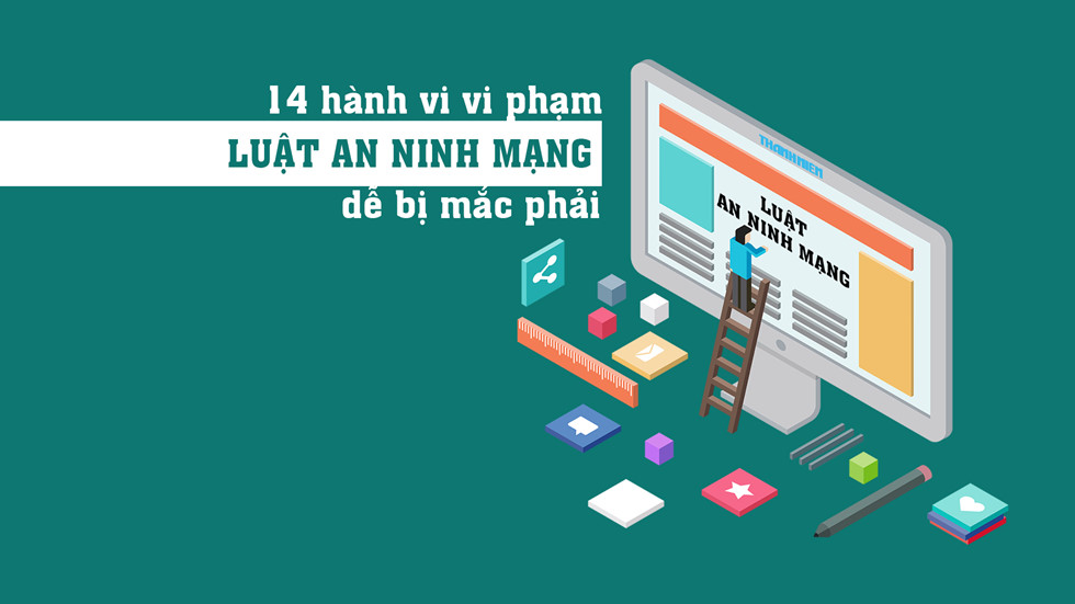 14 hành vi vi phạm luật An ninh mạng dễ mắc phải, kể từ 1.1.2019