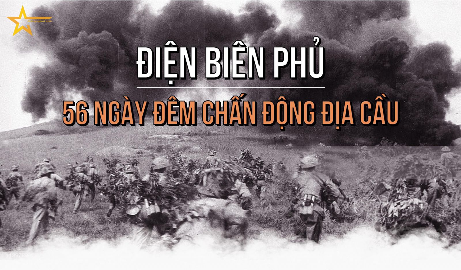 CHIẾN DỊCH ĐIỆN BIÊN PHỦ - 56 NGÀY ĐÊM CHẤN ĐỘNG ĐỊA CẦU